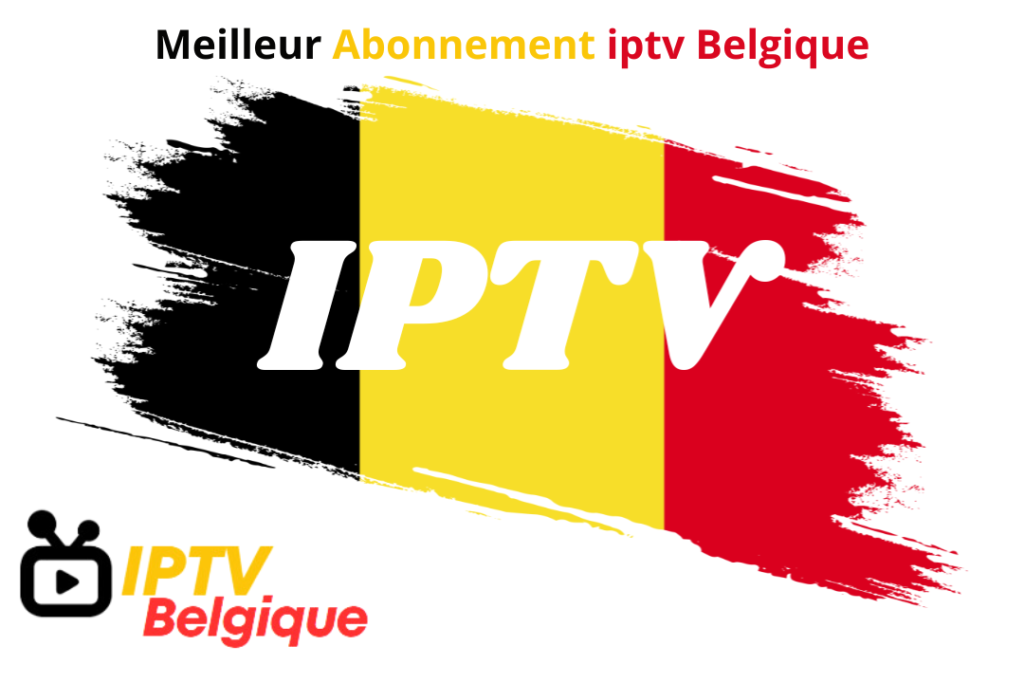 Meilleur Abonnement iptv Belgique