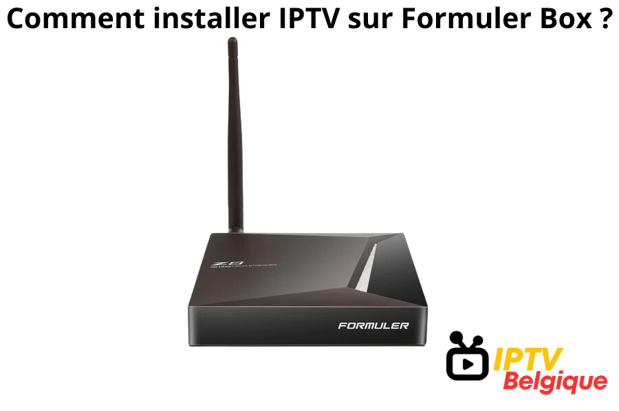 Comment installer IPTV sur Formuler Box