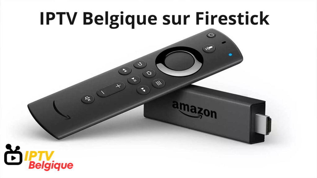 IPTV Belgique sur Firestick